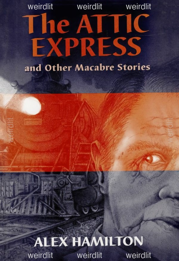 The Attic Express and Other Macabre Stories